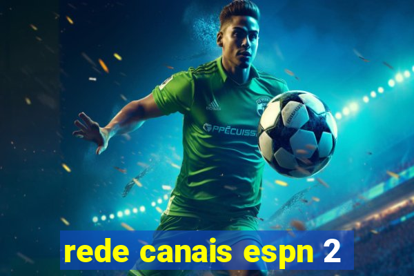 rede canais espn 2